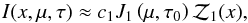 \begin{equation} I(x,\mu,\tau)\approx c_1J_1\left(\mu,\tau_0\right)\mathcal Z_1(x), \label{sintO} \end{equation}
