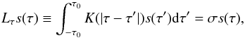 \begin{equation} L_\tau s(\tau)\equiv\int_{-\tau_0}^{\tau_0}K(|\tau-\tau'|)s(\tau'){\rm d}\tau'=\sigma s(\tau), \label{Loperator} \end{equation}