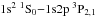 \hbox{$\rm 1s^2{}~^1S_0{-}1s2p~{}^3P_{2,1}$}