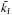\hbox{$\tilde\kf$}