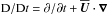\hbox{$\DD/\DD t=\partial/\partial t+\meanUU\cdot\nab$}