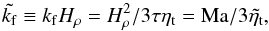 \begin{equation} \tilde\kf\equiv\kf H_\rho=H_\rho^2/3\tau\etat =\Ma/3\tilde\etat, \end{equation}
