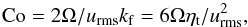 \begin{equation} \Co=2\Omega/\urms\kf=6\Omega\etat/\urms^2, \end{equation}