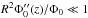 \hbox{$R^2 \Phi''_0(z)/\Phi_0 \ll 1$}