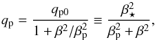 \begin{equation} \qp={\qpz\over1+\beta^2/\betap^2}\equiv{\betastar^2\over\betap^2+\beta^2}, \end{equation}