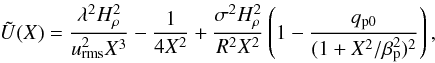 \begin{equation} \tilde{U}(X) = {\lambda^2 H_\rho^2\over \urms^2 X^3} - {1 \over 4X^2}+{\sigma^2 H_\rho^2\over R^2 X^2}\left(1 - {\qpz \over (1+X^2/\betap^2)^2}\right), \label{C11} \end{equation}