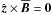 \hbox{$\zzz\times\meanBB=\nullvector$}