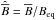 \hbox{$\hat{\meanB}=\meanB/\Beq$}