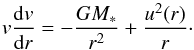 \begin{equation} \label{vr} v\frac{{\rm d}v}{{\rm d}r} = -\frac{GM_*}{r^2}+\frac{u^2(r)}{r}\cdot \end{equation}