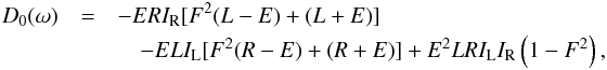 \begin{eqnarray} \label{dispersiestief} D_0(\omega) &=& -E R I_\textrm{R} [F^2(L-E)+(L+E)] \nonumber \\ &&\quad - E L I_\textrm{L} [F^2 (R-E) + (R+E)] + E^2 L R I_\textrm{L} I_\textrm{R} \left(1-F^2\right), \end{eqnarray}
