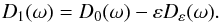 \begin{equation} \label{definitionD1} D_1 (\omega) = D_0(\omega) - \varepsilon D_\varepsilon (\omega). \end{equation}