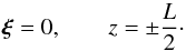 \begin{equation} \label{eq:boundarycondition} \boldsymbol{\xi} = 0, \qquad z = \pm \frac{L}{2}\cdot \end{equation}
