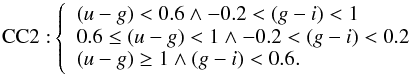 \begin{equation} {\rm CC2:} \left\{ \begin{array}{l} (u-g)<0.6 \land -0.2<(g-i)<1\\ 0.6\le (u-g)<1 \land -0.2<(g-i)<0.2\\ (u-g)\ge 1 \land (g-i)<0.6 . \end{array} \right. \label{CC2AGN} \end{equation}