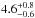 \hbox{$4.6^{+0.8}_{-0.6}$}