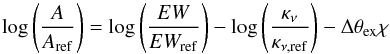 \begin{equation} \log\left(\frac{A}{A_{\rm ref}}\right)=\log\left(\frac{EW}{EW_{\rm ref}}\right)-\log\left(\frac{\kappa_{\nu}}{\kappa_{\nu,{\rm ref}}}\right)-\Delta\theta_{\rm ex}\chi \end{equation}