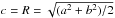 \hbox{$c=R=\sqrt{(a^2+b^2)/2}$}