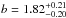 \hbox{$b=1.82^{+0.21}_{-0.20}$}