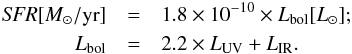 \begin{eqnarray} \label{eq:sfr} {\it SFR}[M_\odot/{\rm yr}] & = & 1.8 \times 10^{-10}\times L_{\rm bol}[L_\odot]; \\ L_{\rm bol} & = & 2.2 \times L_{\rm UV} + L_{\rm IR}. \nonumber \end{eqnarray}