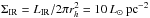 \hbox{$\Sigma_{\rm IR}=L_{\rm IR}/ 2 \pi r_h^2=10\,L_\odot\mbox{ pc}^{-2}$}