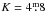 \hbox{$K=4\fm8$}