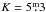 \hbox{$K=5\fm3$}