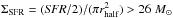 \hbox{$\Sigma_{\rm SFR}=({\it SFR}/2)/(\pi r_{\rm half}^2)>26\;M_{\odot}$}