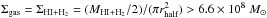 \hbox{$\Sigma_{\rm gas}=\Sigma_{\rm HI+H_2}=(M_{\rm HI+H_2}/2)/(\pi r^2_{\rm half})>6.6\times10^{8}\;M_{\odot}$}