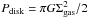 \hbox{$P_{\rm disk}=\pi G \Sigma_{\rm gas}^2/2$}