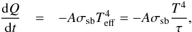 \begin{eqnarray} \frac{{\rm d}Q}{{\rm d}t} & = & -A \sigma_{\rm sb} T_{\rm eff}^4 = -A \sigma_{\rm sb} {T^4\over \tau} , \label{eqn02} \end{eqnarray}
