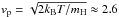 \hbox{$v_{\rm p} = \sqrt{2 k_{\rm B} T / m_{\rm H}} \approx 2.6$}