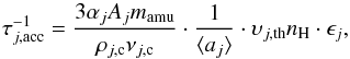 \begin{equation} \tau^{-1}_{j,\rm acc} = {3 \alpha_j A_{j} m_{\rm amu}\over \rho_{j,\rm c} \nu_{j,\rm c}} \cdot {1\over \langle a_j \rangle} \cdot \upsilon _{j,\rm th} n_{\rm H} \cdot \epsilon_j , \label{eq:TauGrowthDu} \end{equation}