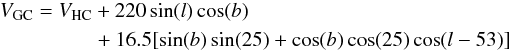 \begin{eqnarray*} V_{\rm GC}=V_{\rm HC}&&+220\sin(l)\cos(b)\\&&+16.5[\sin(b)\sin(25) + \cos(b)\cos(25)\cos(l-53)] \end{eqnarray*}