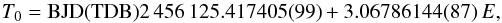 \begin{equation} T_{0} = \mathrm{BJD(TDB)} 2\,456\,125.417405(99) + 3.06786144(87)\,E, \nonumber \end{equation}