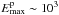 \hbox{$E^{\rm p}_{\rm{max}} \sim 10^{3}$}
