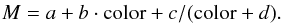 \begin{eqnarray*} M=a+b\cdot \textrm{color}+c/(\textrm{color}+d). \end{eqnarray*}