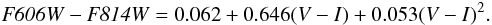 \begin{eqnarray*} {\it F606W} - {\it F814W} = 0.062 + 0.646(V - I) + 0.053(V - I)^2. \end{eqnarray*}