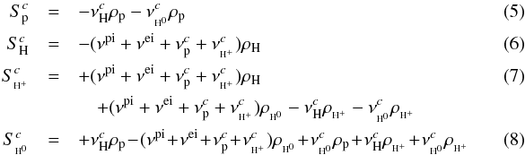 \begin{eqnarray} \label{eq:2} S_{\rm p}^{c} &=& -\nu^{c}_{\rm H}\rho_{\rm p} -\nu^{c}_{\EH}\rho_{\rm p} \\ S_{\rm H}^{c} &=& -(\nu^{\rm pi}+\nu^{\rm ei}+\nu^{c}_{\rm p}+\nu^{c}_{\pH})\rho_{\rm H}\\ S_{\pH}^{c} &=& +(\nu^{\rm pi}+\nu^{\rm ei}+\nu^{c}_{\rm p}+\nu^{c}_{\pH})\rho_{\rm H} \\\nonumber &&\quad+(\nu^{\rm pi}+\nu^{\rm ei}+\nu^{c}_{\rm p}+\nu^{c}_{\pH})\rho_{\EH} - \nu_{\rm H}^{c}\rho_{\pH} - \nu^{c}_{\EH}\rho_{\pH}\\ S_{\EH}^{c} &=& +\nu^{c}_{\rm H}\rho_{\rm p}\! -\!(\nu^{\rm pi}\!+\!\nu^{\rm ei}\!+\!\nu_{\rm p}^{c}\!+\!\nu^{c}_{\pH})\rho_{\EH}\!+\!\nu^{c}_{\EH}\rho_{\rm p}\!+\! \nu_{\rm H}^{c}\rho_{\pH} \!+\! \nu^{c}_{\EH}\rho_{\pH}\quad\quad\quad \end{eqnarray}