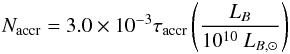 \begin{eqnarray} N_{\mathrm{accr}} = 3.0 \times 10^{-3} \tau_{\mathrm{accr}} \left( \frac{L_{{B}}}{10^{10}~{L}_{{B,}\odot}} \right) \label{eq:N_accr} \end{eqnarray}
