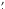 \hbox{$\stackrel {\prime}{_{\bf \cdot}}$}