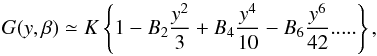 \begin{equation} G(y,\beta)\simeq K\left\{1-B_2\frac{y^2}{3}+B_4\frac{y^4}{10} - B_6\frac{y^6}{42}.....\right\}, \label{aprox} \end{equation}