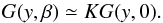 \begin{equation} G(y,\beta)\simeq KG(y,0). \label{aproxbis} \end{equation}