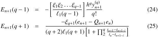 \begin{eqnarray} E_{n+1}(q-1) &=& -\left[ \frac{\xi_1 \xi_2 \ldots \xi_{q-1}}{\ell_1(q-1)}\right] \frac{h^q y_{n+1}^{(q)}}{q!} \label{eq:errorqchangep}\\ E_{n+1}(q+1) &=& \frac{-\xi_{q+1} (e_{n+1} - Q_{n+1}e_{n})}{ (q+2)\ell_1(q+1)\left[1+\prod_2^q \frac{t_{n+1}-t_{n+1-i}}{t_n - t_{n+1-i}} \right]} \label{eq:errorqchangem} \end{eqnarray}