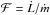 \hbox{${\cal F}=\dot{L}/\dot{m}$}