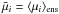 \hbox{$\bar{\mu}_{i}=\langle \mu_{i} \rangle_{\rm ens}$}