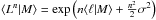 \hbox{$\langle L^{n}|M\rangle={\rm exp}\lp n\langle \ell|M\rangle+\frac{n^{2}}{2}\sigma^{2}\rp$}