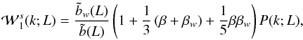 \appendix \setcounter{section}{1} \begin{eqnarray} \label{w1s} \maw^{s}_{1}(k;L)=\frac{\tilde{b}_{w}(L)}{\tilde{b}(L)}\lp1+\frac{1}{3}\lp\beta+\beta_{w}\rp+\frac{1}{5}\beta\beta_{w}\rp P(k;L), \end{eqnarray}