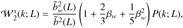 \appendix \setcounter{section}{1} \begin{equation} \label{w2s} \maw^{s}_{2}(k;L)=\frac{\tilde{b}^{2}_{w}(L)}{\tilde{b}^{2}(L)}\lp1+\frac{2}{3}\beta_{w}+\frac{1}{5}\beta_{w}^{2}\rp P(k;L), \end{equation}