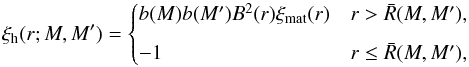 \appendix \setcounter{section}{2} \begin{equation} \label{ex-geo} \xi_{\rm h}(r;M,M')= \begin{cases} b(M)b(M')B^{2}(r)\xi_{\rm mat}(r) & r > \bar{R}(M,M'),\\[2mm] -1 & r\leq \bar{R}(M,M'), \end{cases} \end{equation}