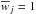 \hbox{$\overline{w}_{j}=1$}