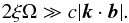 \begin{equation} 2 \xi \Omega \gg c |\vec{k} \cdot \vec{b}|. \end{equation}